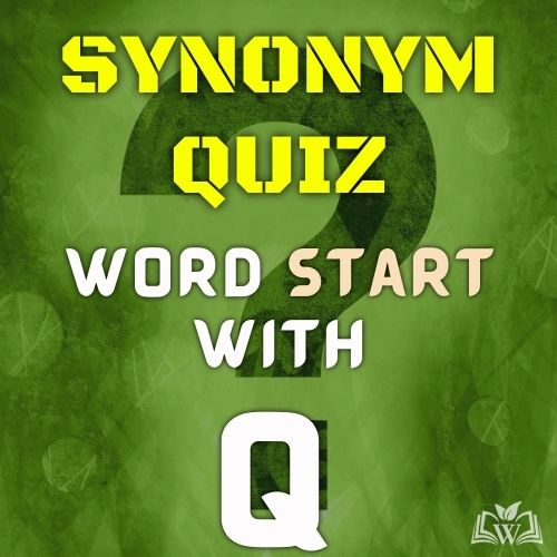 Synonym quiz words starts with Q
